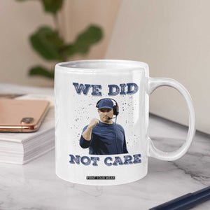 We Did Not Care Funny Hype Coach Coffee Mug Blunt Comment Game Day Sports Fan TS02 Print Your Wear