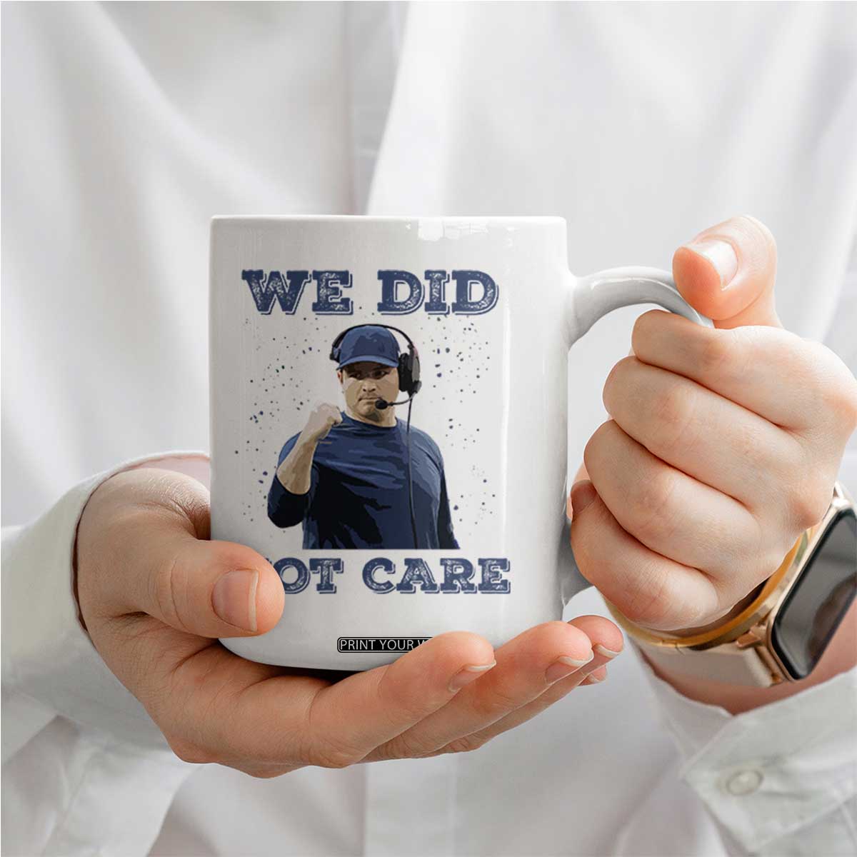 We Did Not Care Funny Hype Coach Coffee Mug Blunt Comment Game Day Sports Fan TS02 Print Your Wear