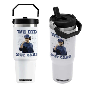 We Did Not Care Funny Hype Coach Flip Straw Tumbler Blunt Comment Game Day Sports Fan TS02 One Size: 30 oz White Print Your Wear