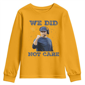 We Did Not Care Funny Hype Coach Youth Sweatshirt Blunt Comment Game Day Sports Fan TS02 Gold Print Your Wear