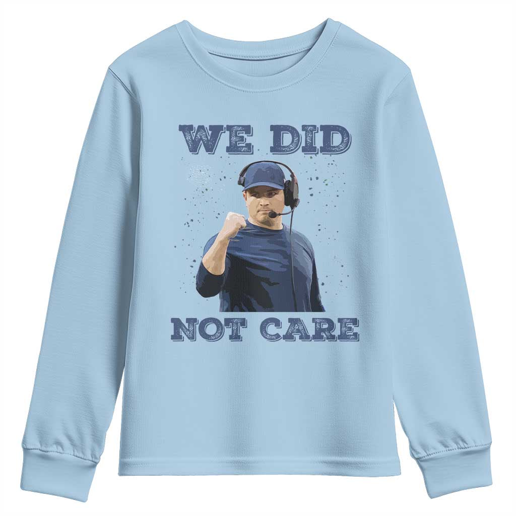 We Did Not Care Funny Hype Coach Youth Sweatshirt Blunt Comment Game Day Sports Fan TS02 Light Blue Print Your Wear
