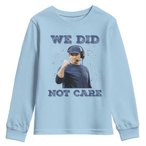 We Did Not Care Funny Hype Coach Youth Sweatshirt Blunt Comment Game Day Sports Fan TS02 Light Blue Print Your Wear