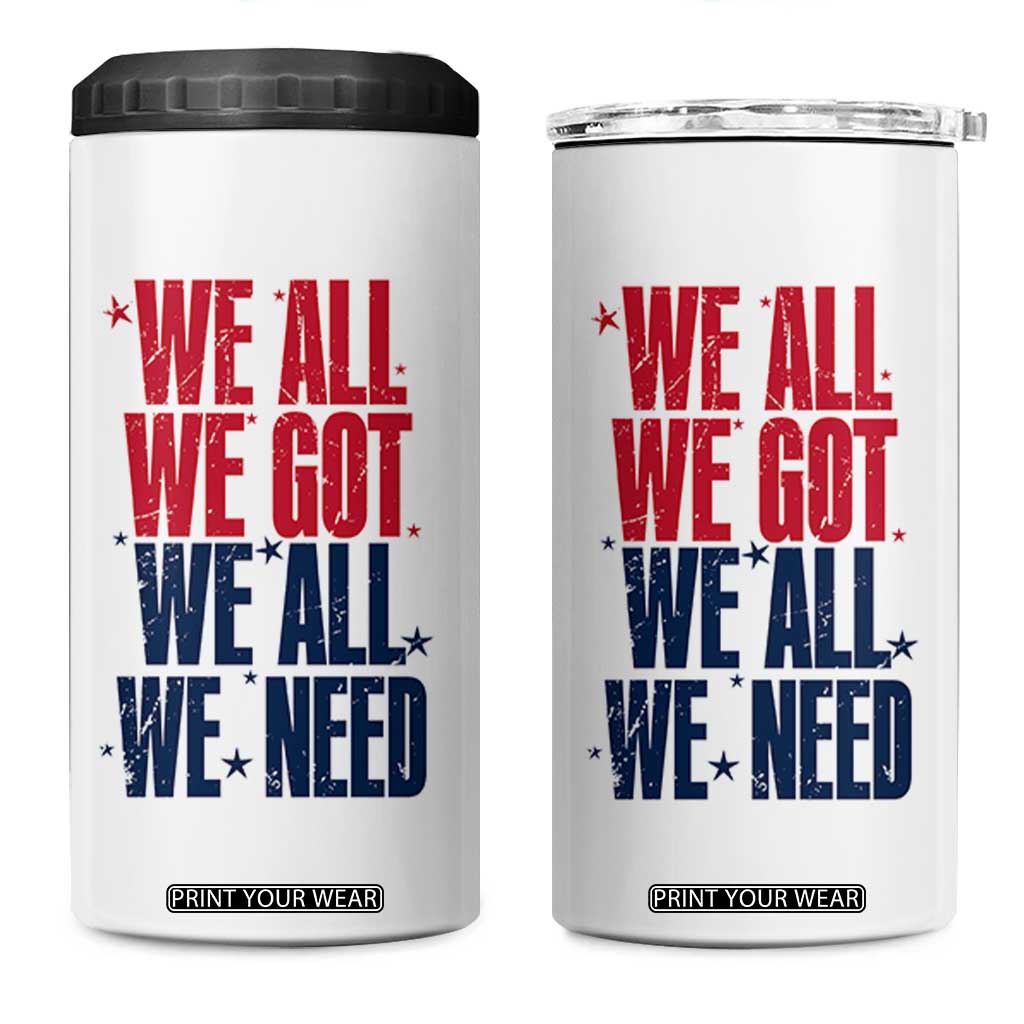 We All We Got We All We Need Patriots 4 in 1 Can Cooler Tumbler Red and Blue Sports Fan Chant TS02 One Size: 16 oz White Print Your Wear