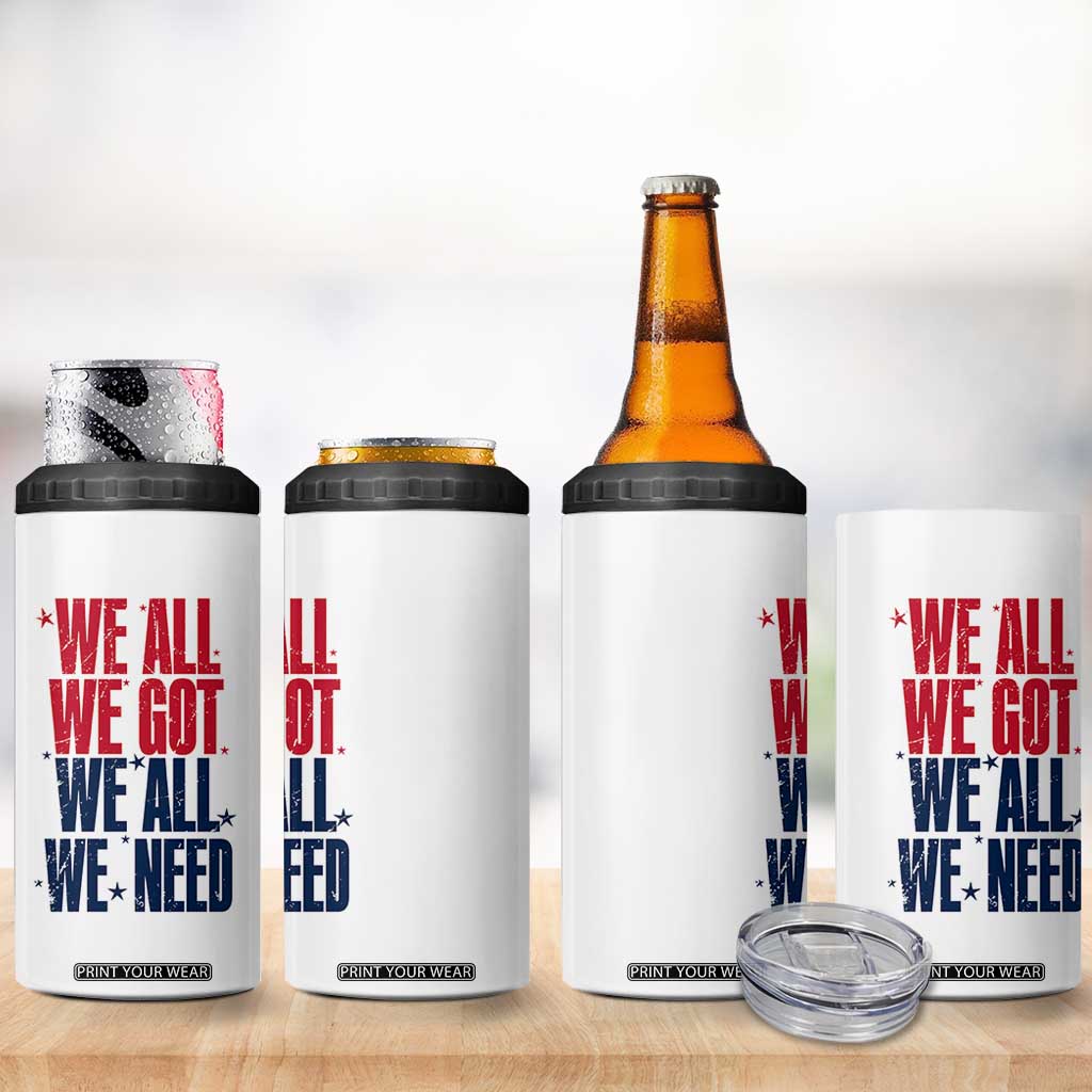 We All We Got We All We Need Patriots 4 in 1 Can Cooler Tumbler Red and Blue Sports Fan Chant TS02 Print Your Wear