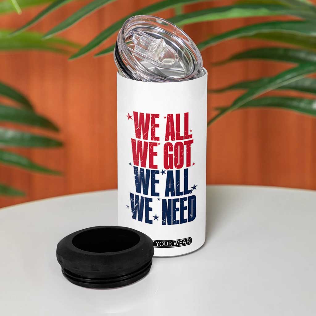 We All We Got We All We Need Patriots 4 in 1 Can Cooler Tumbler Red and Blue Sports Fan Chant TS02 Print Your Wear