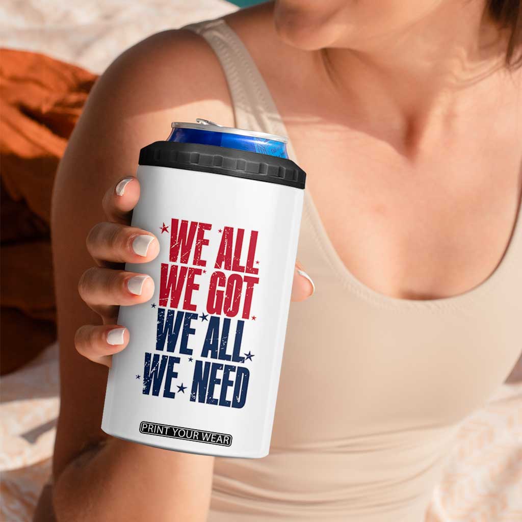 We All We Got We All We Need Patriots 4 in 1 Can Cooler Tumbler Red and Blue Sports Fan Chant TS02 Print Your Wear