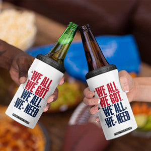 We All We Got We All We Need Patriots 4 in 1 Can Cooler Tumbler Red and Blue Sports Fan Chant TS02 Print Your Wear