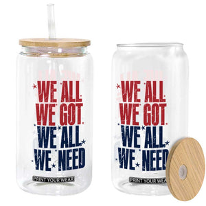 We All We Got We All We Need Patriots Glass Can Red and Blue Sports Fan Chant TS02 Print Your Wear
