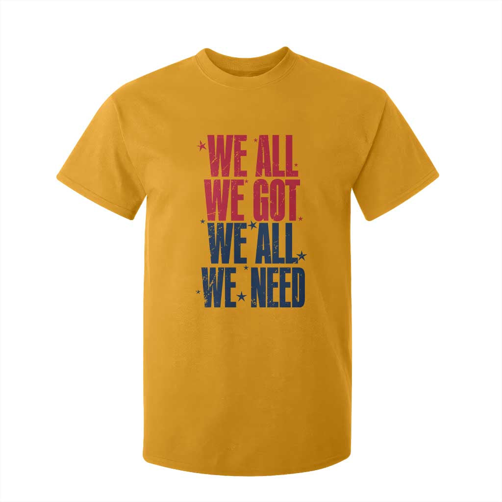 We All We Got We All We Need Patriots T Shirt For Kid Red and Blue Sports Fan Chant TS02 Gold Print Your Wear
