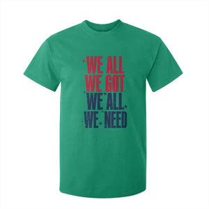 We All We Got We All We Need Patriots T Shirt For Kid Red and Blue Sports Fan Chant TS02 Irish Green Print Your Wear