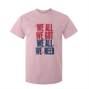 We All We Got We All We Need Patriots T Shirt For Kid Red and Blue Sports Fan Chant TS02 Light Pink Print Your Wear