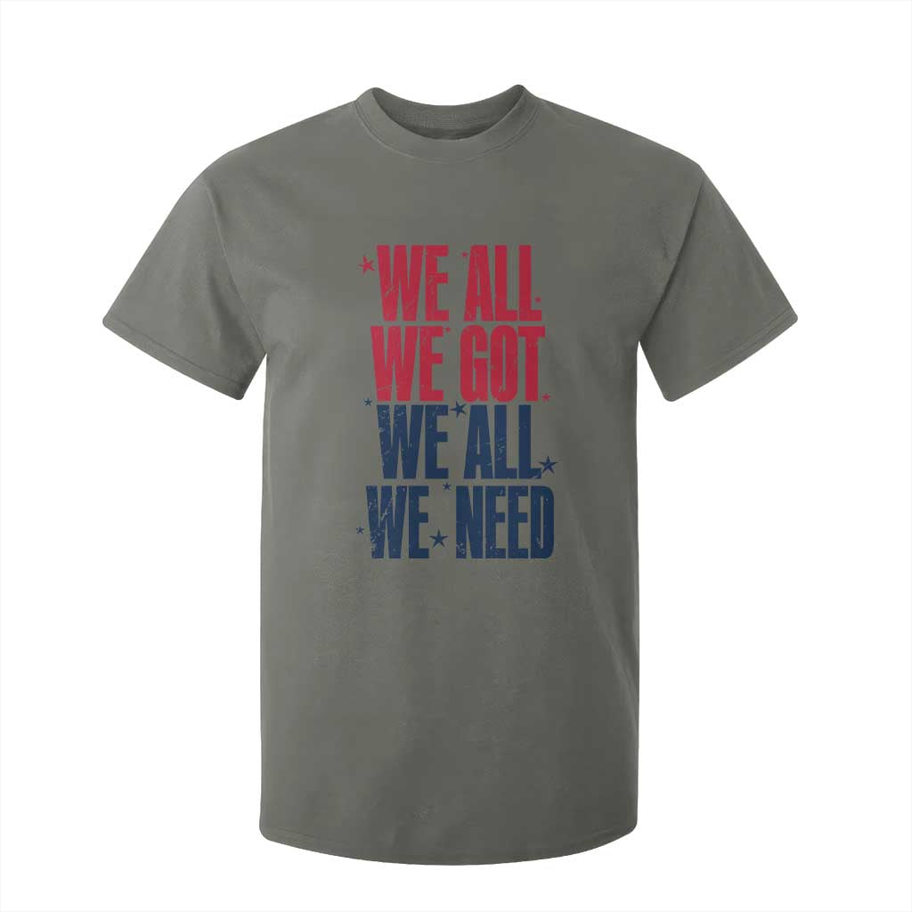 We All We Got We All We Need Patriots T Shirt For Kid Red and Blue Sports Fan Chant TS02 Military Green Print Your Wear