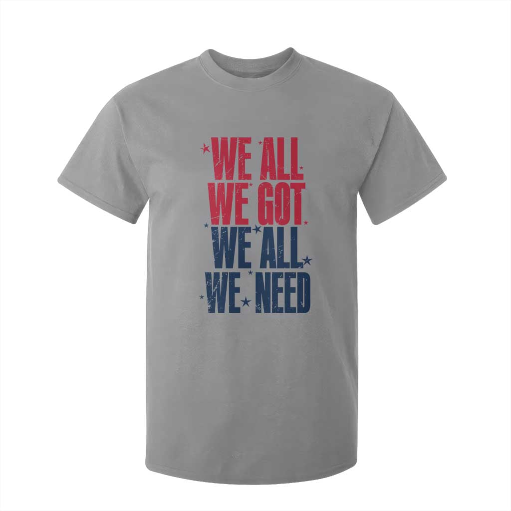 We All We Got We All We Need Patriots T Shirt For Kid Red and Blue Sports Fan Chant TS02 Sport Gray Print Your Wear