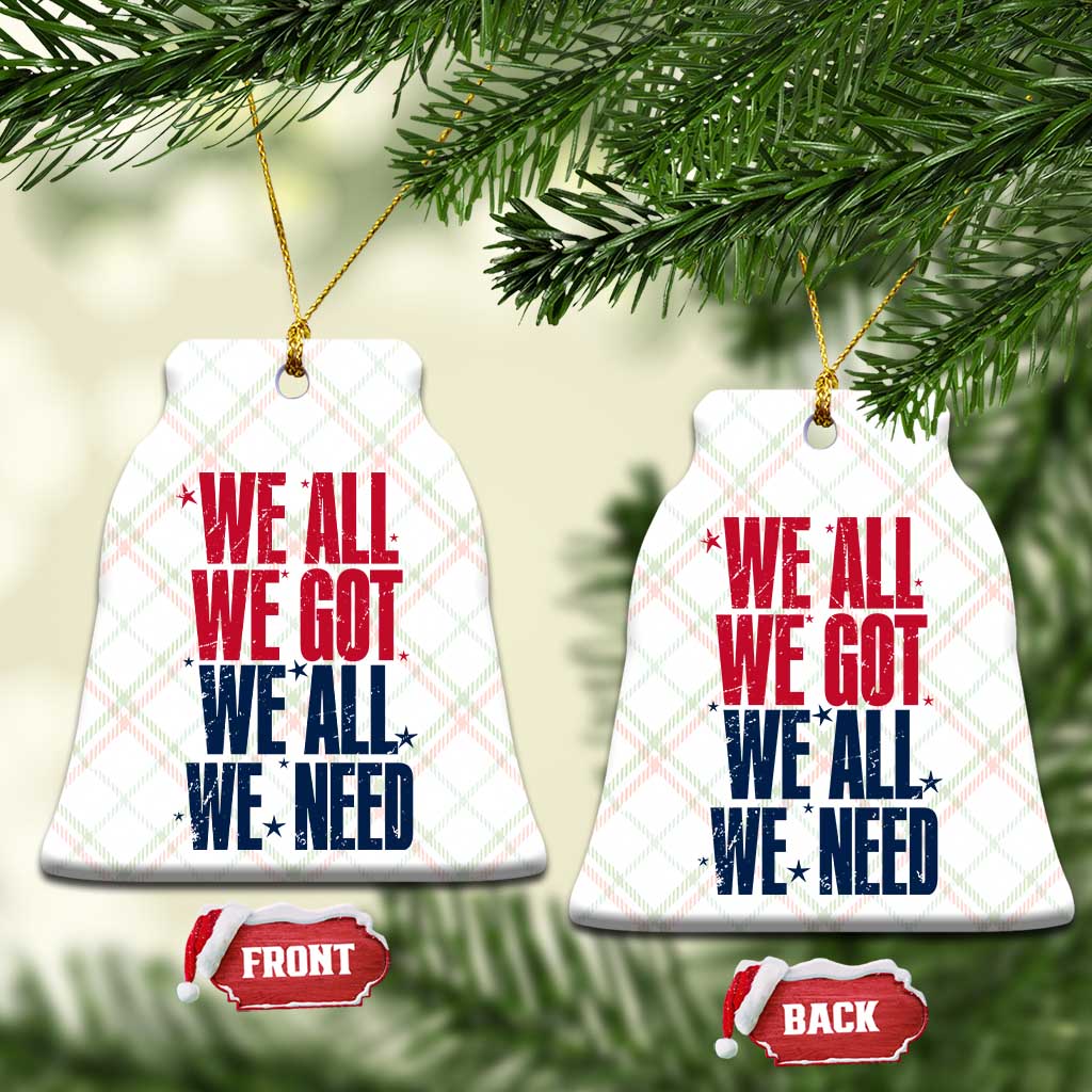 We All We Got We All We Need Patriots Ceramic Ornament Red and Blue Sports Fan Chant TS02 Print Your Wear