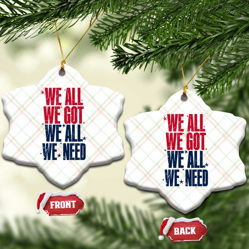 We All We Got We All We Need Patriots Ceramic Ornament Red and Blue Sports Fan Chant TS02 Print Your Wear