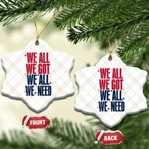 We All We Got We All We Need Patriots Ceramic Ornament Red and Blue Sports Fan Chant TS02 Print Your Wear
