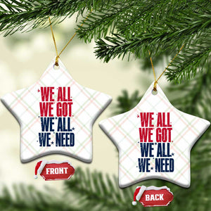 We All We Got We All We Need Patriots Ceramic Ornament Red and Blue Sports Fan Chant TS02 Print Your Wear