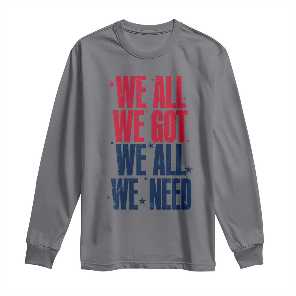 We All We Got We All We Need Patriots Long Sleeve Shirt Red and Blue Sports Fan Chant TS02 Charcoal Print Your Wear