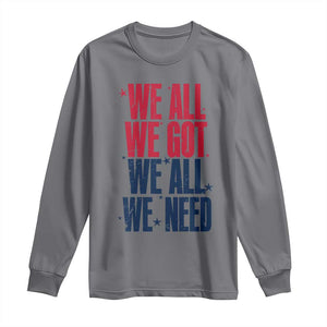 We All We Got We All We Need Patriots Long Sleeve Shirt Red and Blue Sports Fan Chant TS02 Charcoal Print Your Wear