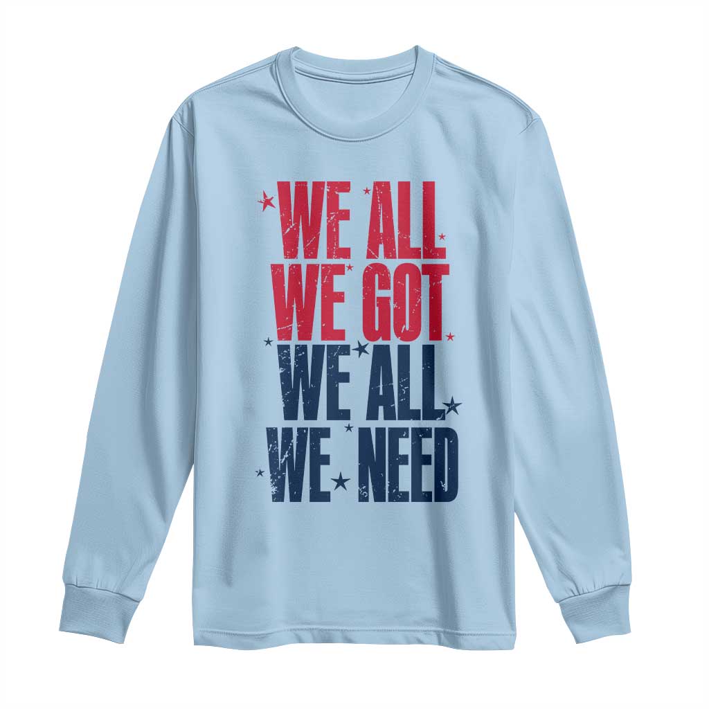 We All We Got We All We Need Patriots Long Sleeve Shirt Red and Blue Sports Fan Chant TS02 Light Blue Print Your Wear