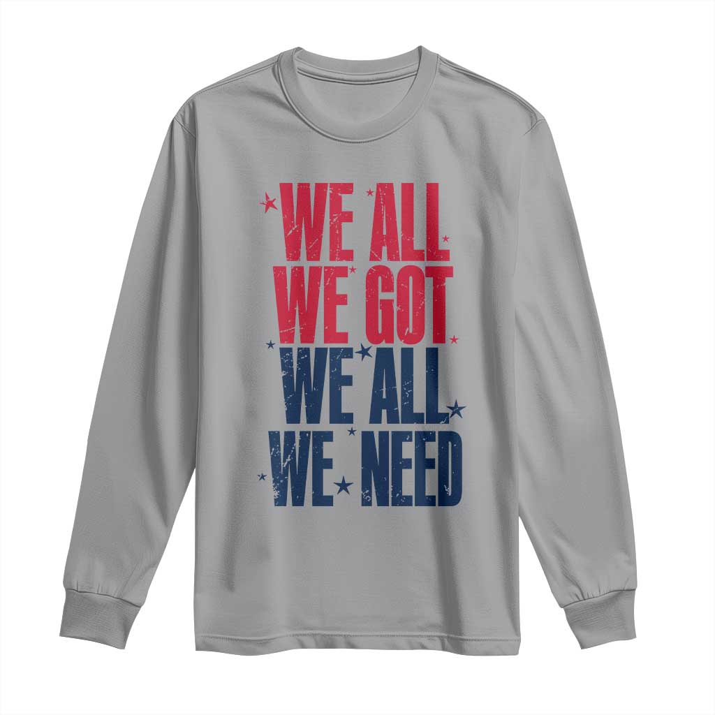 We All We Got We All We Need Patriots Long Sleeve Shirt Red and Blue Sports Fan Chant TS02 Sport Gray Print Your Wear
