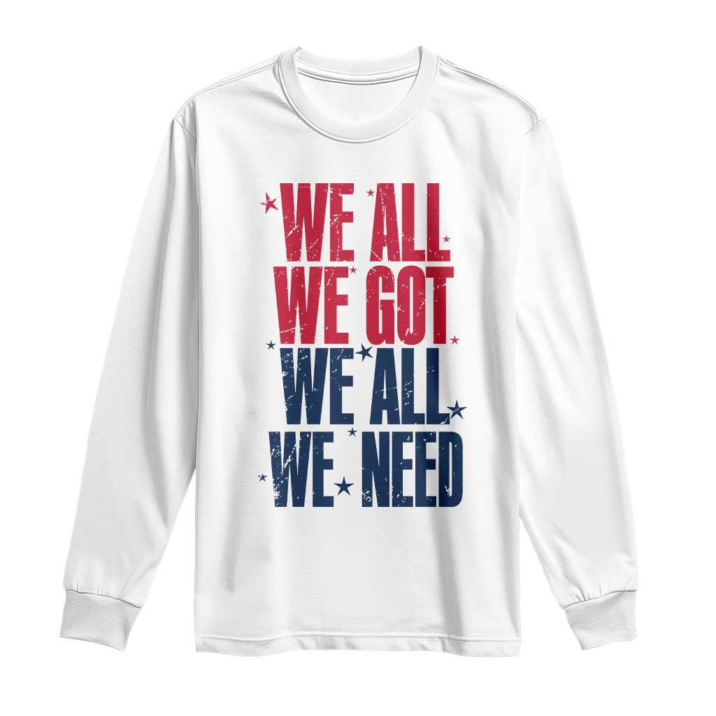 We All We Got We All We Need Patriots Long Sleeve Shirt Red and Blue Sports Fan Chant TS02 White Print Your Wear