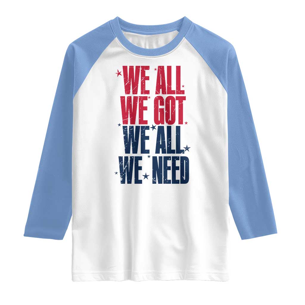 We All We Got We All We Need Patriots Raglan Shirt Red and Blue Sports Fan Chant TS02 White Carolina Blue Print Your Wear