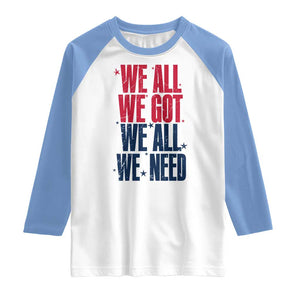 We All We Got We All We Need Patriots Raglan Shirt Red and Blue Sports Fan Chant TS02 White Carolina Blue Print Your Wear