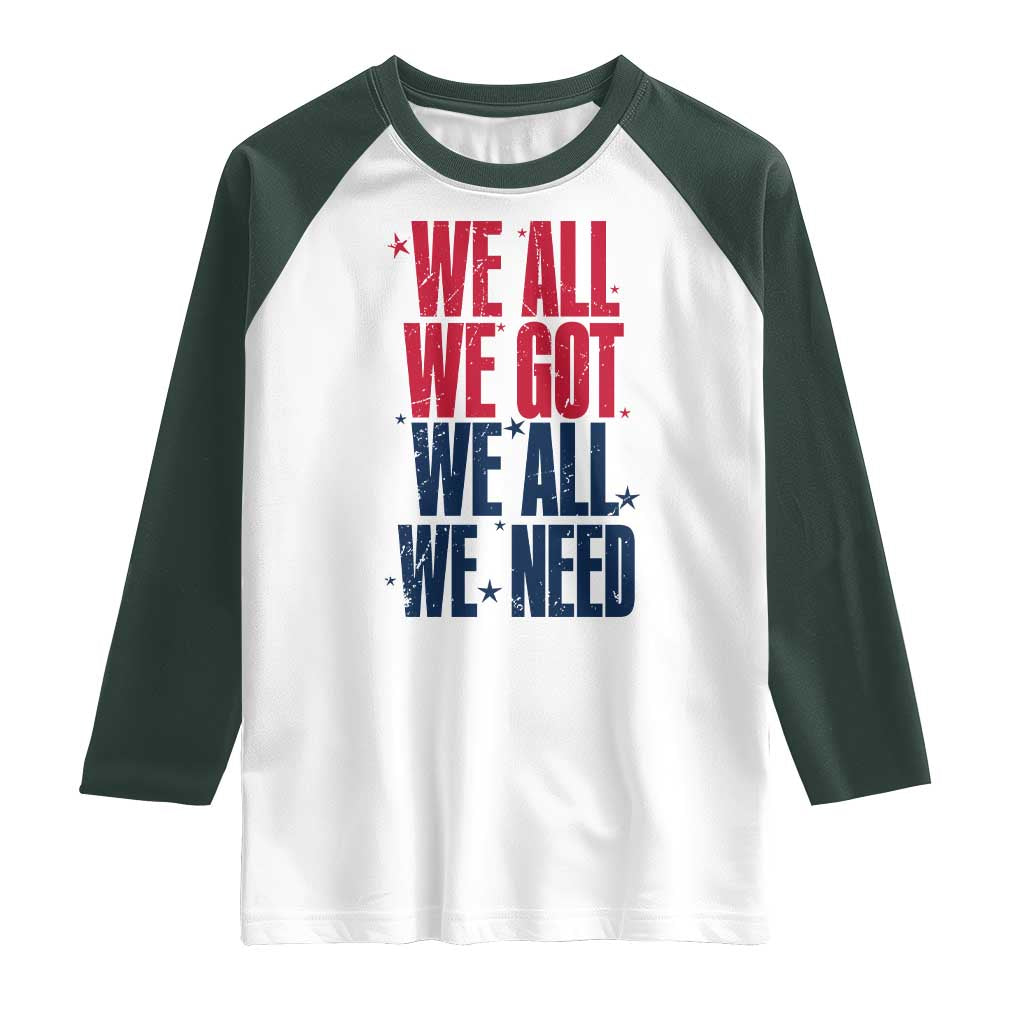 We All We Got We All We Need Patriots Raglan Shirt Red and Blue Sports Fan Chant TS02 White Dark Forest Green Print Your Wear