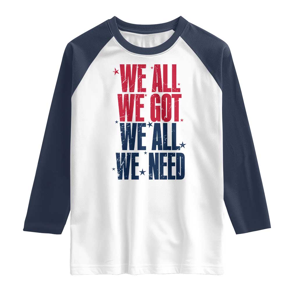 We All We Got We All We Need Patriots Raglan Shirt Red and Blue Sports Fan Chant TS02 White Navy Print Your Wear