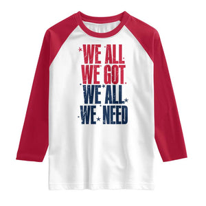 We All We Got We All We Need Patriots Raglan Shirt Red and Blue Sports Fan Chant TS02 White Red Print Your Wear