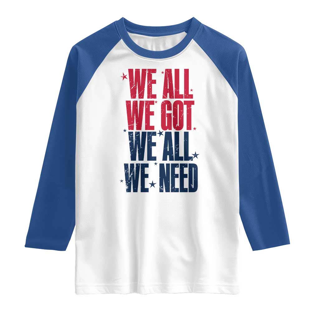 We All We Got We All We Need Patriots Raglan Shirt Red and Blue Sports Fan Chant TS02 White Royal Print Your Wear