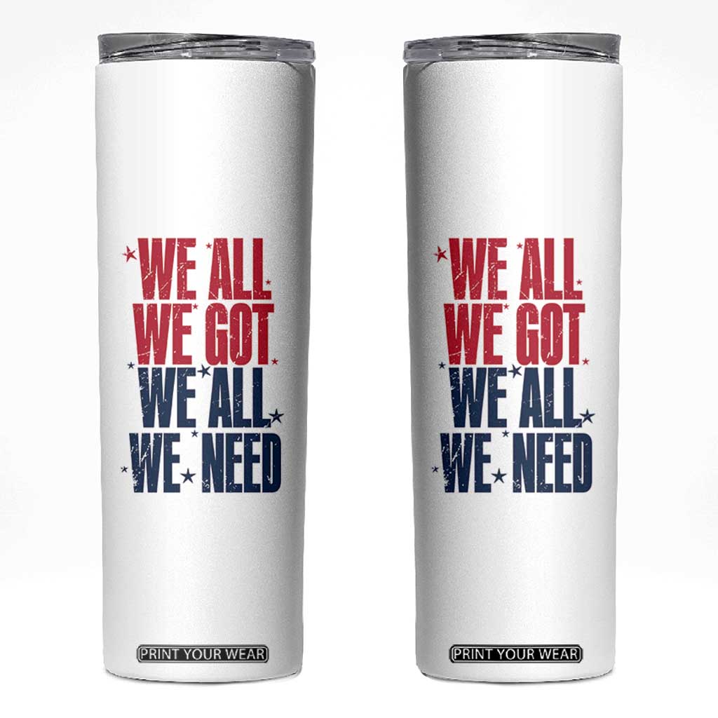 We All We Got We All We Need Patriots Skinny Tumbler Red and Blue Sports Fan Chant TS02 White Print Your Wear