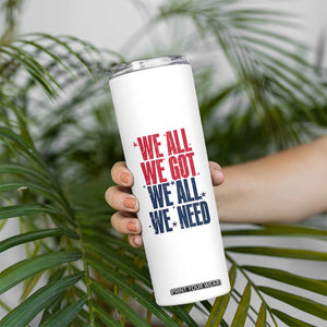 We All We Got We All We Need Patriots Skinny Tumbler Red and Blue Sports Fan Chant TS02 Print Your Wear