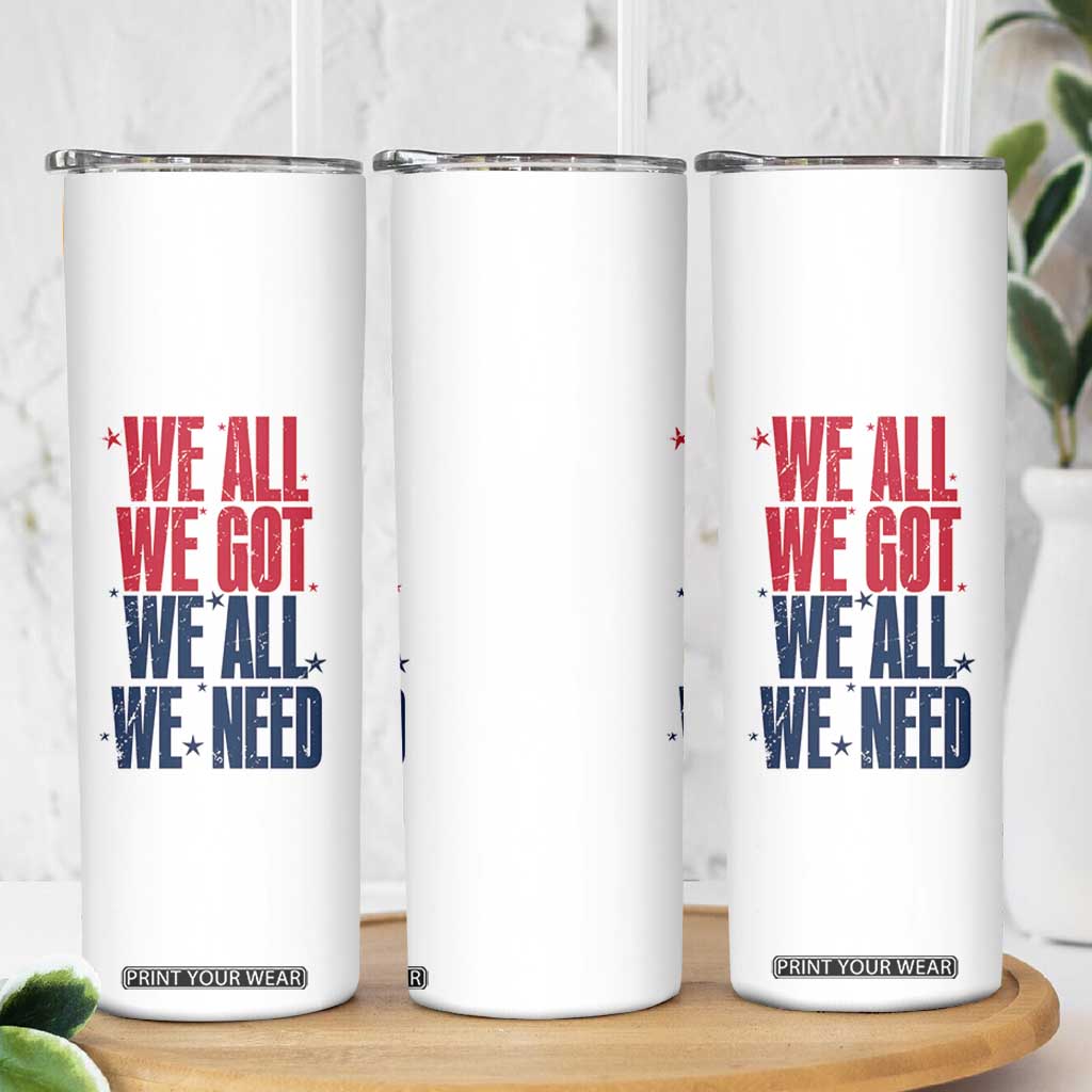 We All We Got We All We Need Patriots Skinny Tumbler Red and Blue Sports Fan Chant TS02 Print Your Wear