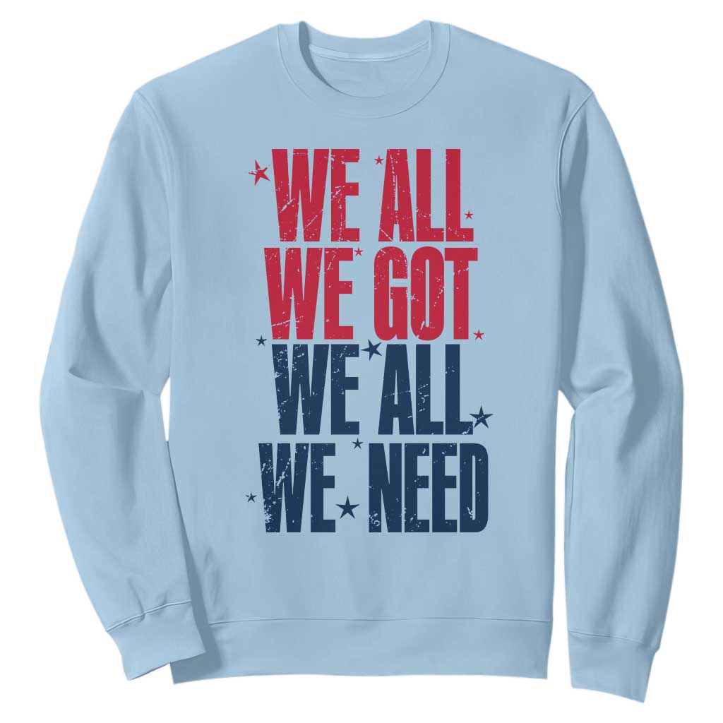 We All We Got We All We Need Patriots Sweatshirt Red and Blue Sports Fan Chant TS02 Light Blue Print Your Wear
