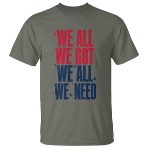 We All We Got We All We Need Patriots T Shirt Red and Blue Sports Fan Chant TS02 Military Green Print Your Wear