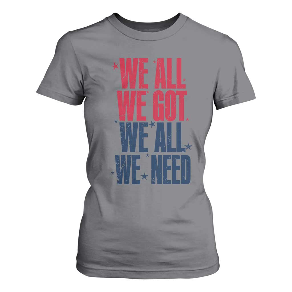 We All We Got We All We Need Patriots T Shirt For Women Red and Blue Sports Fan Chant TS02 Charcoal Print Your Wear