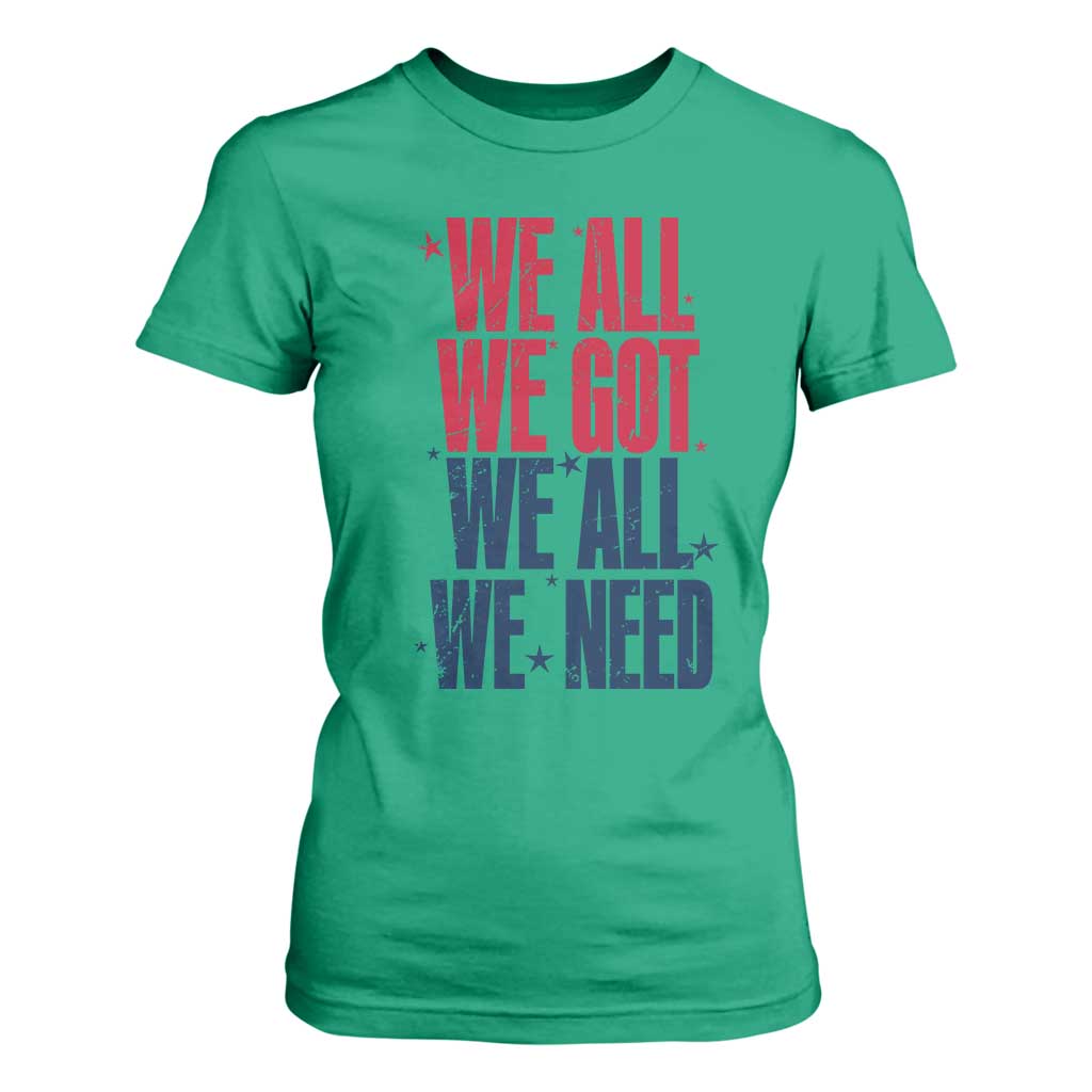 We All We Got We All We Need Patriots T Shirt For Women Red and Blue Sports Fan Chant TS02 Irish Green Print Your Wear