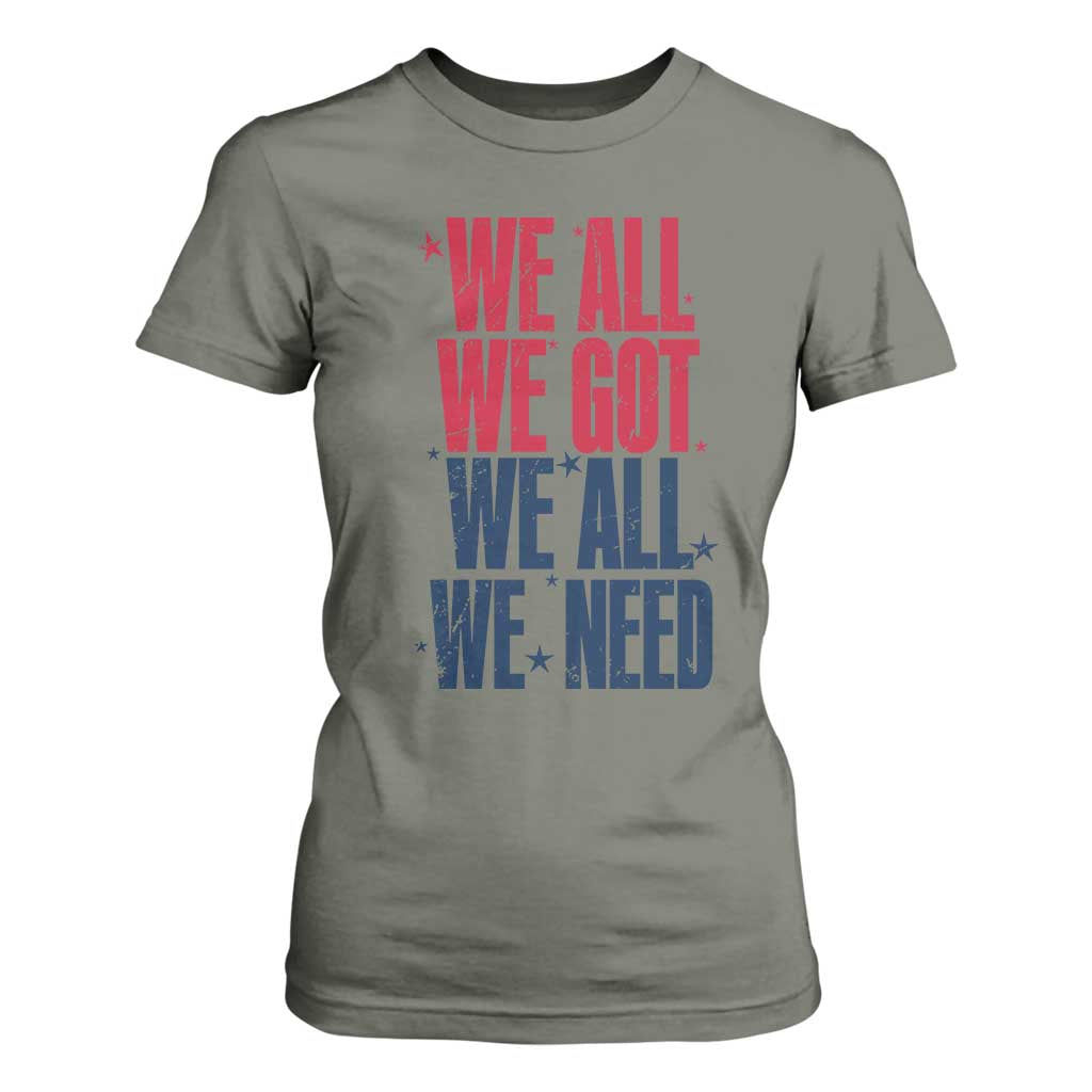 We All We Got We All We Need Patriots T Shirt For Women Red and Blue Sports Fan Chant TS02 Military Green Print Your Wear