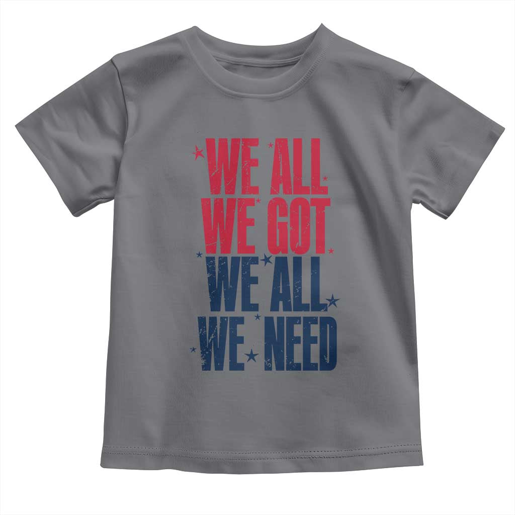We All We Got We All We Need Patriots Toddler T Shirt Red and Blue Sports Fan Chant TS02 Charcoal Print Your Wear