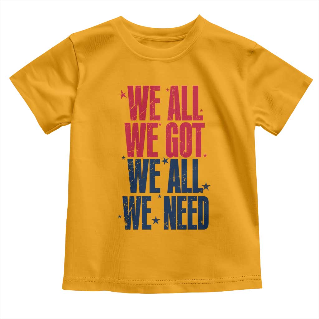 We All We Got We All We Need Patriots Toddler T Shirt Red and Blue Sports Fan Chant TS02 Gold Print Your Wear
