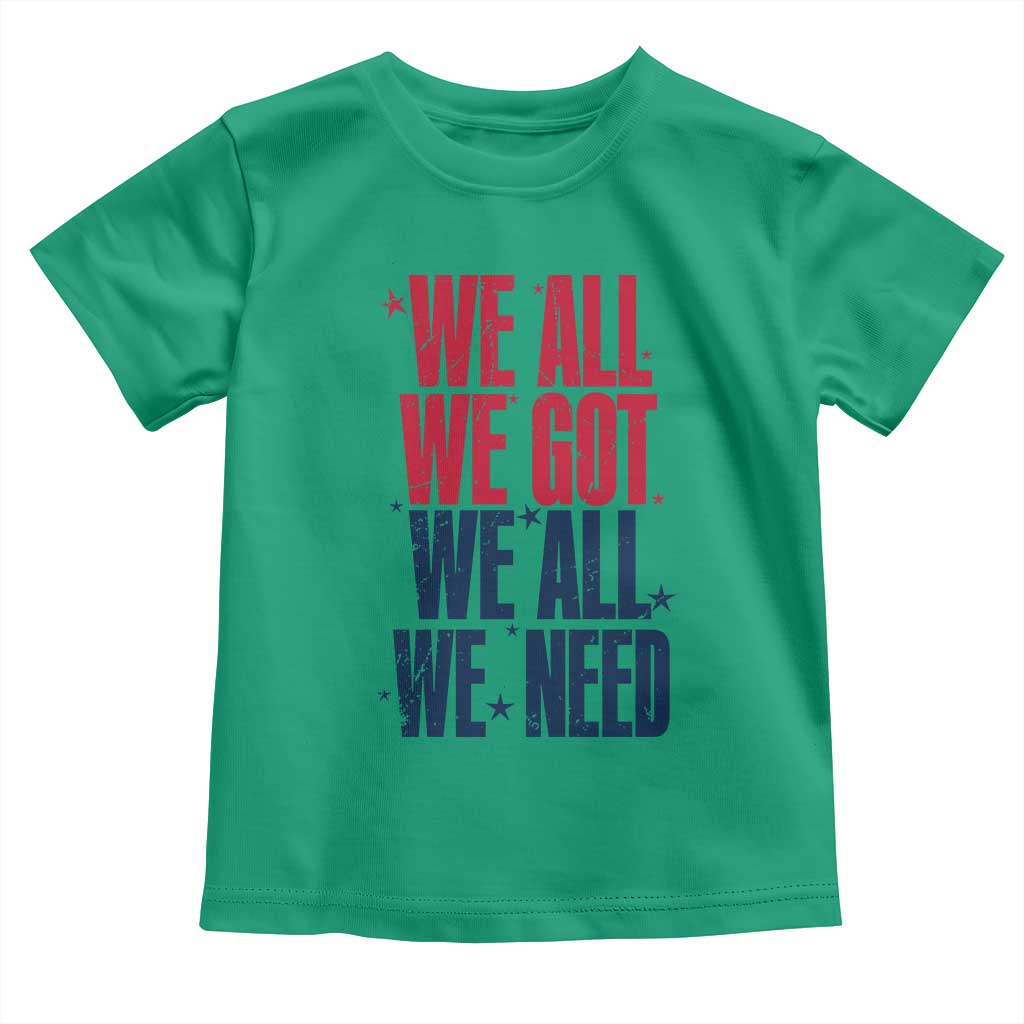 We All We Got We All We Need Patriots Toddler T Shirt Red and Blue Sports Fan Chant TS02 Irish Green Print Your Wear