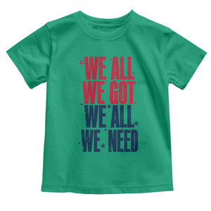 We All We Got We All We Need Patriots Toddler T Shirt Red and Blue Sports Fan Chant TS02 Irish Green Print Your Wear