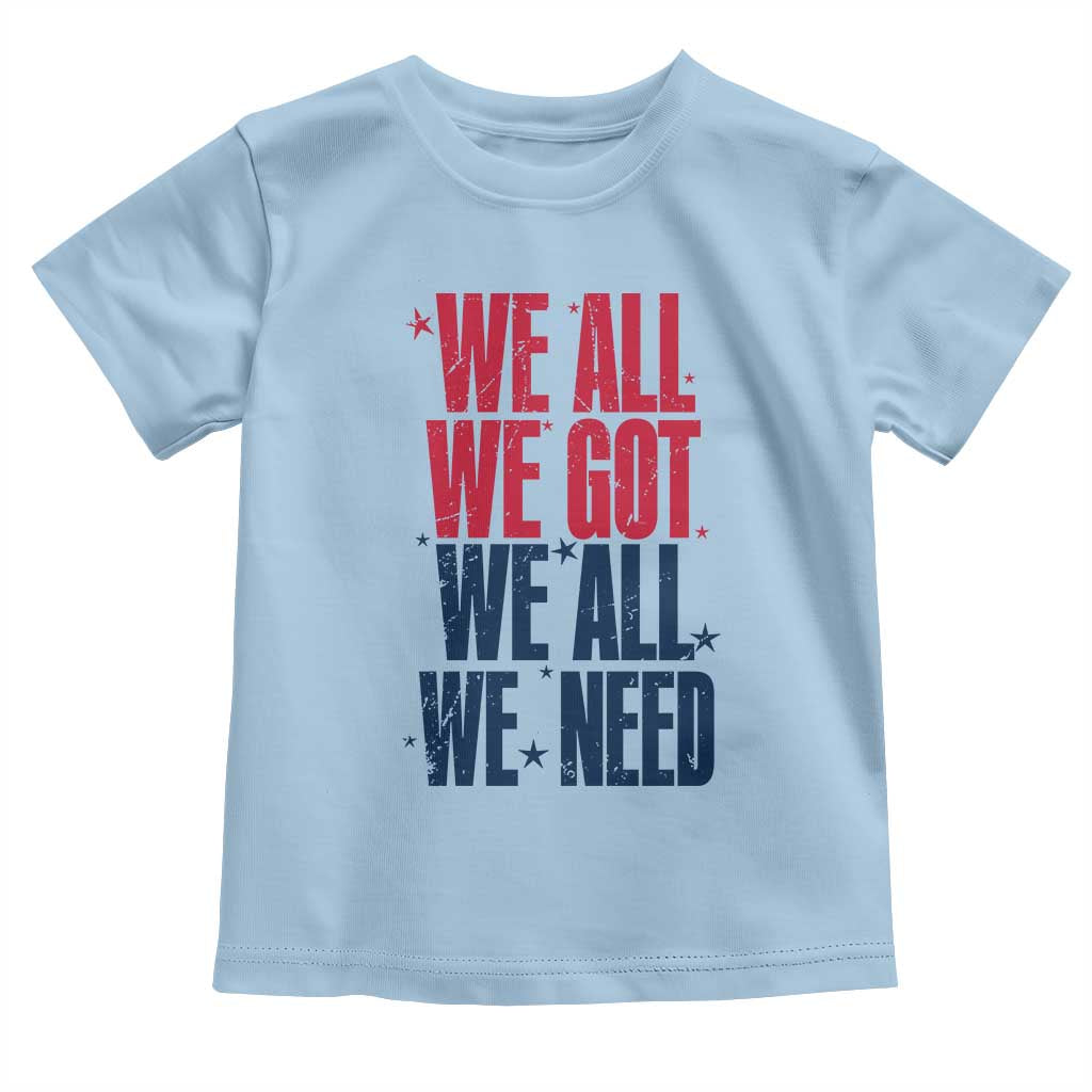 We All We Got We All We Need Patriots Toddler T Shirt Red and Blue Sports Fan Chant TS02 Light Blue Print Your Wear