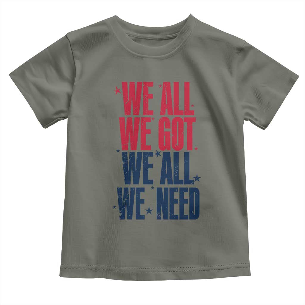We All We Got We All We Need Patriots Toddler T Shirt Red and Blue Sports Fan Chant TS02 Military Green Print Your Wear