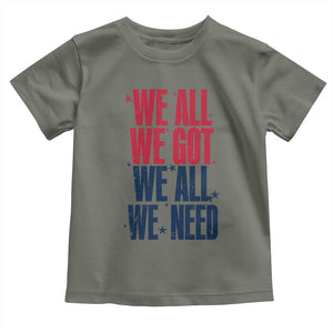 We All We Got We All We Need Patriots Toddler T Shirt Red and Blue Sports Fan Chant TS02 Military Green Print Your Wear