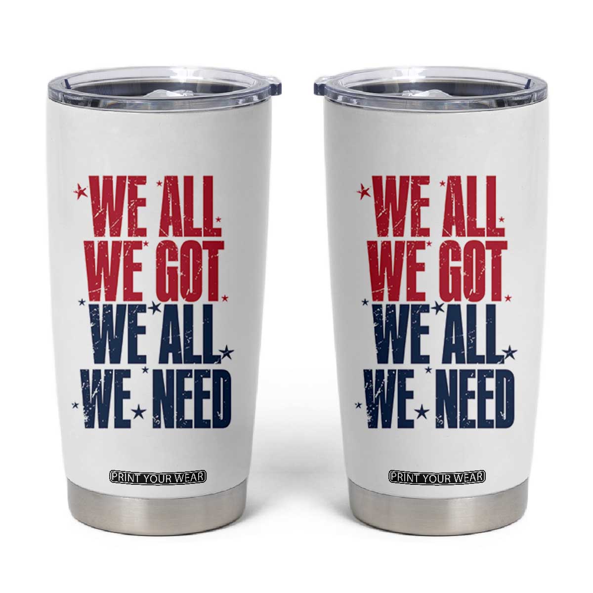 We All We Got We All We Need Patriots Tumbler Cup Red and Blue Sports Fan Chant TS02 White Print Your Wear