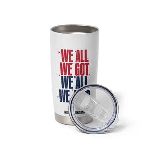 We All We Got We All We Need Patriots Tumbler Cup Red and Blue Sports Fan Chant TS02 Print Your Wear