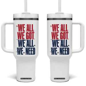We All We Got We All We Need Patriots Tumbler With Handle Red and Blue Sports Fan Chant TS02 One Size: 40 oz White Print Your Wear